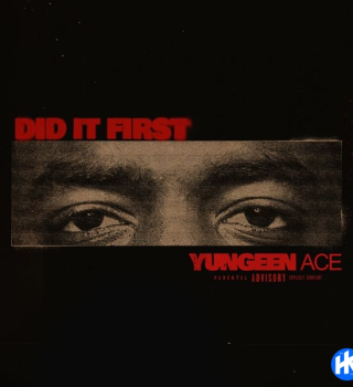 YUNGEEN ACE – DID IT FIRST (music)