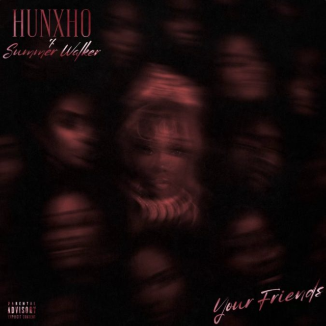 DOWNLOAD MP3: HUNXHO – YOUR FRIENDS FT. SUMMER WALKER