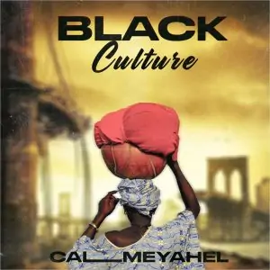Download Music Mp3:- Callmeyahel – Black Culture