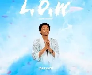 [Music] Dreyvon – L.O.W (Love Or War)