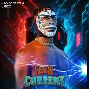 Download Music Mp3:- Jaydon Jec – High Current