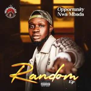 Download EP:- Opportunity Nwa Mbada – Random (EP)