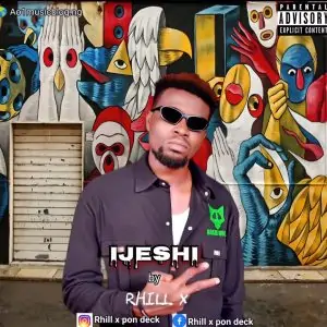 Download Music Mp3:- Rhill X – Ijeshi