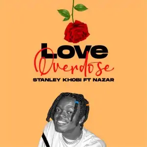 Download Music Mp3:- Stanley Khobi – Love Overdose