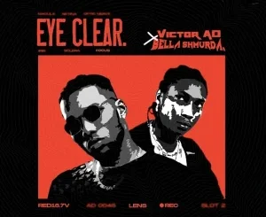 Download Music Mp3:- Victor AD Ft Bella Shmurda – Eye Clear