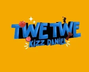 Download Music Mp3:- Kizz Daniel – Twe Twe