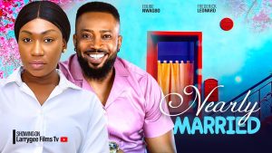 DOWNLOAD MOVIE: NEARLY MARRIED (2024) [NOLLYWOOD]