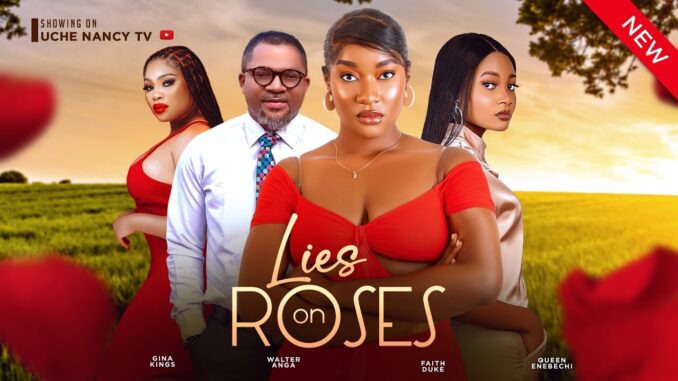DOWNLOAD MOVIE: LIES ON ROSES (2024) [NOLLYWOOD]