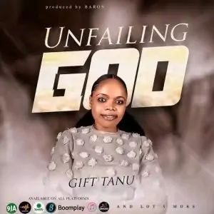 Download Music Mp3:- Gift Tanu – Unfailing God