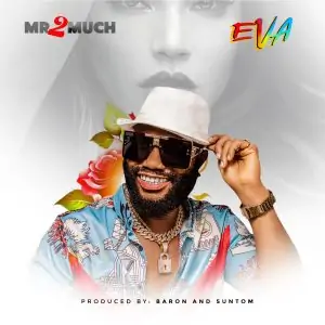 Download Music Mp3:- Mr 2Much – Eva